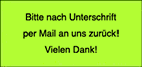 Bitte nach Unterschrift per Mail an uns zurück! Vielen Dank!